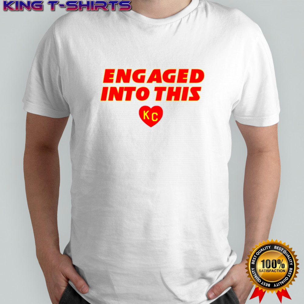 Engaged into this KC Chiefs shirt