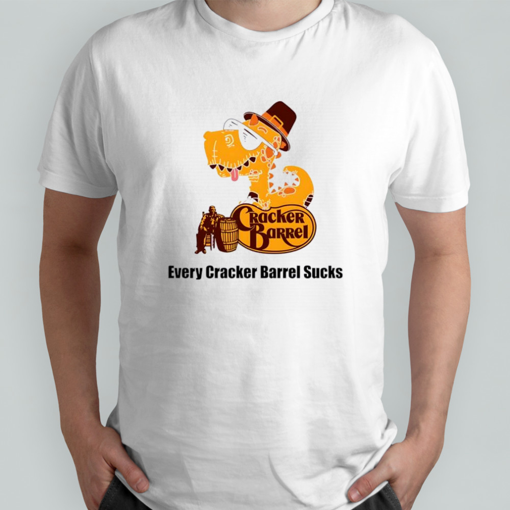 Every Cracker Barrel Sucks Funny Dinosaur shirt