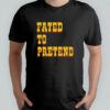 Fated To Pretend T-shirts