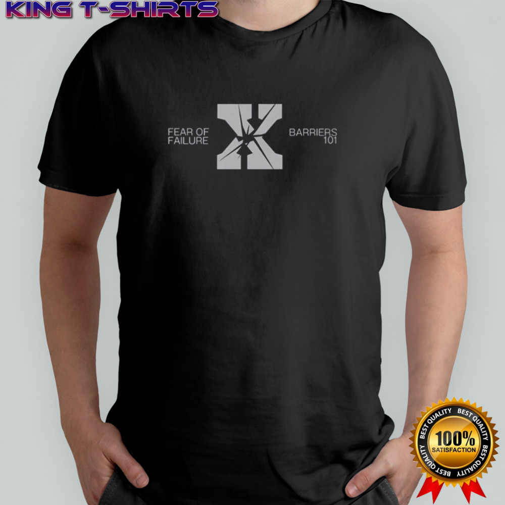 Fear Of Failure Cancels Barriers 101 Logo T-Shirt