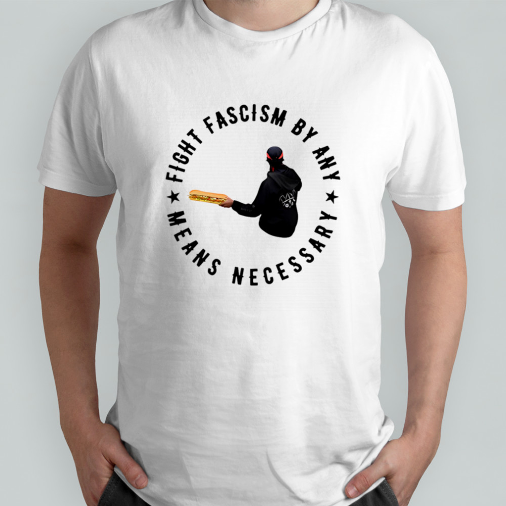 Fight Fascism By Any Means Necessary shirt