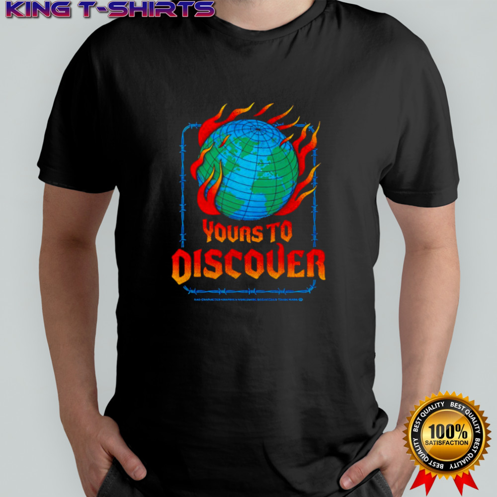 Fire Earth yours to discover shirt