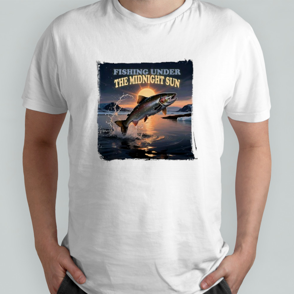 Fishing under the Midnight Sun shirt