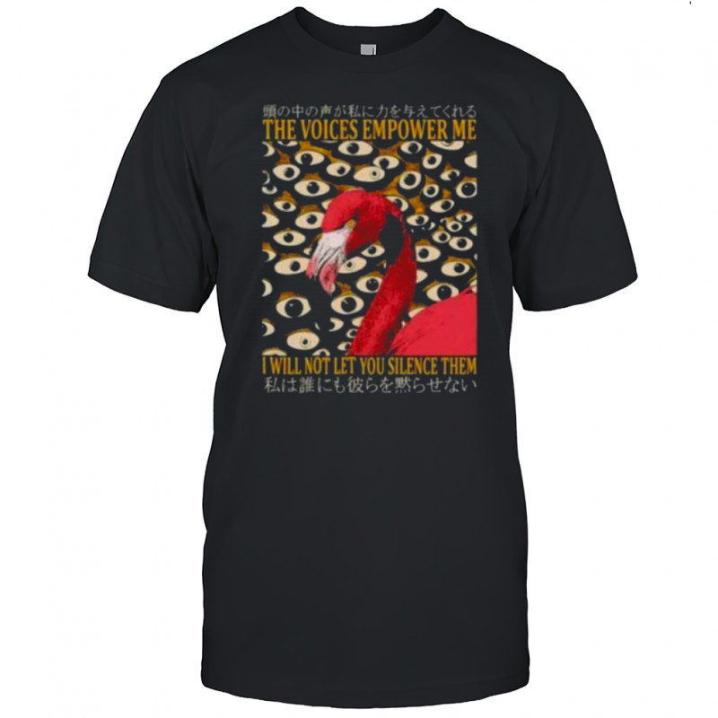 Flamingo the voices empower me I will not let you silence them shirt