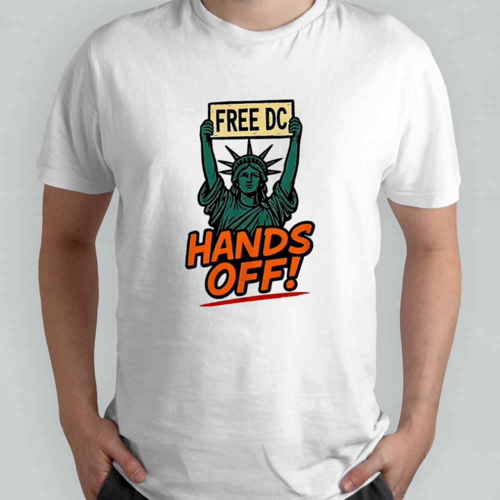 Free DC Statue of Liberty Hands off DC political shirt