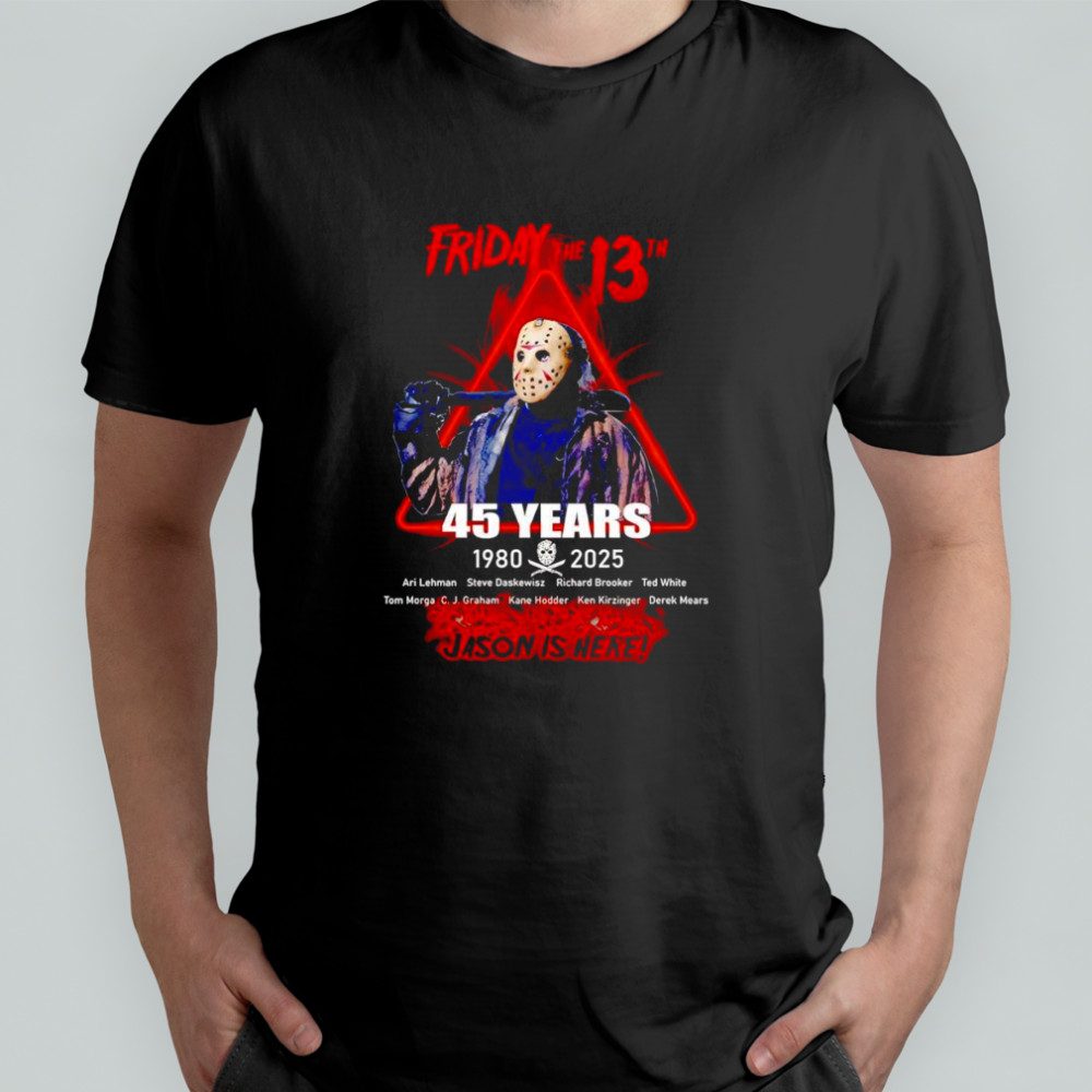 Friday the 13th 45 years 1980 2025 Jason is here shirt