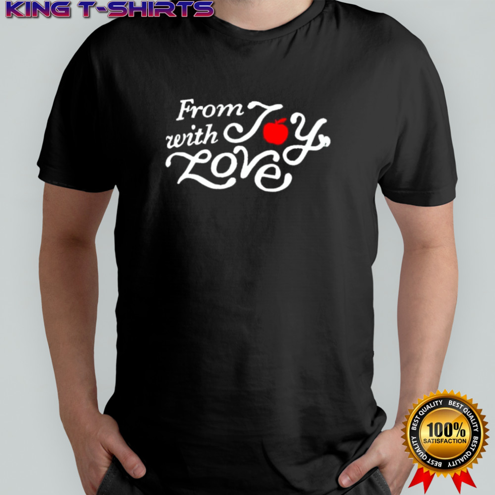 From with Joy Love shirt