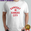 Gameday In Kansas City Chiefs T-Shirt