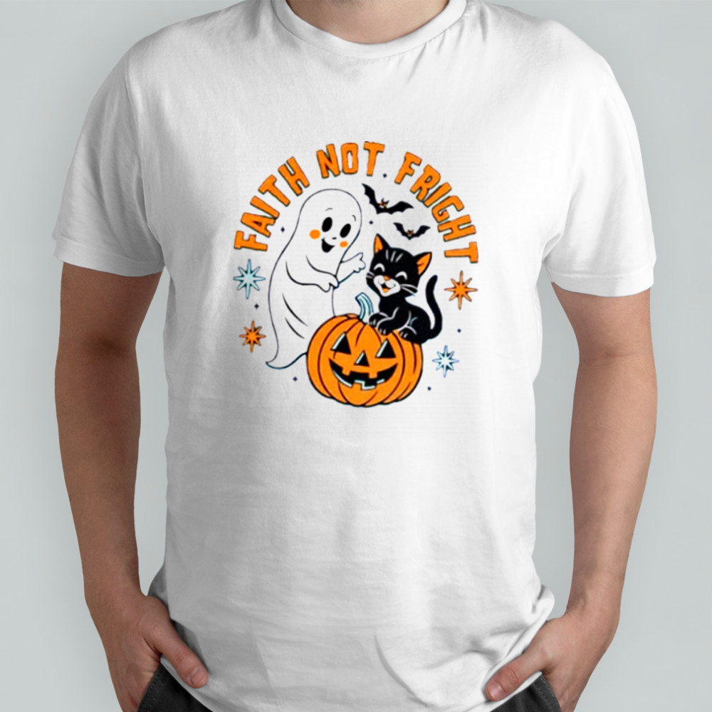 Ghost and black cat faith not fright Halloween shirt