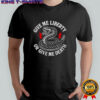Give Me Liberty Or Give Me Death Snake T-shirt