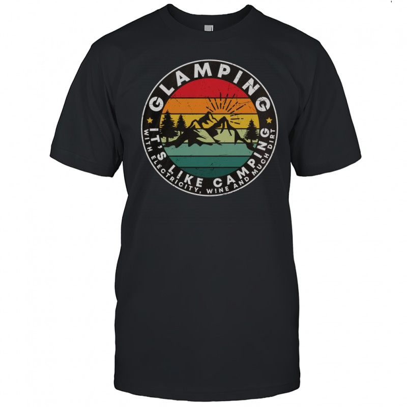 Glamping It’s Like Camping With Electricity Wine And Dirt Vintage Sunset T-Shirt