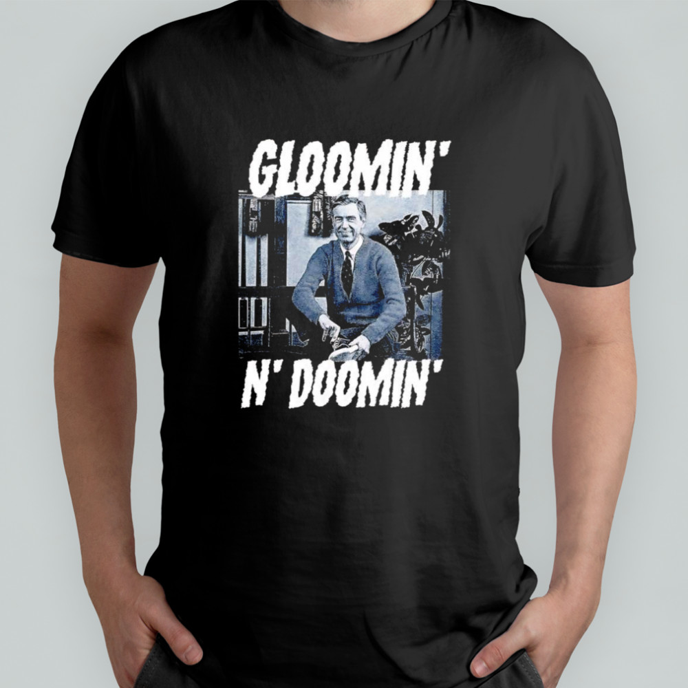 Gloomin’ N’ doomin’ shirt