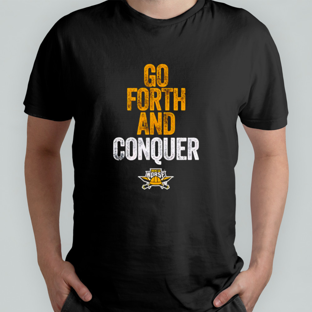 Go Forth and Conquer NKU shirt