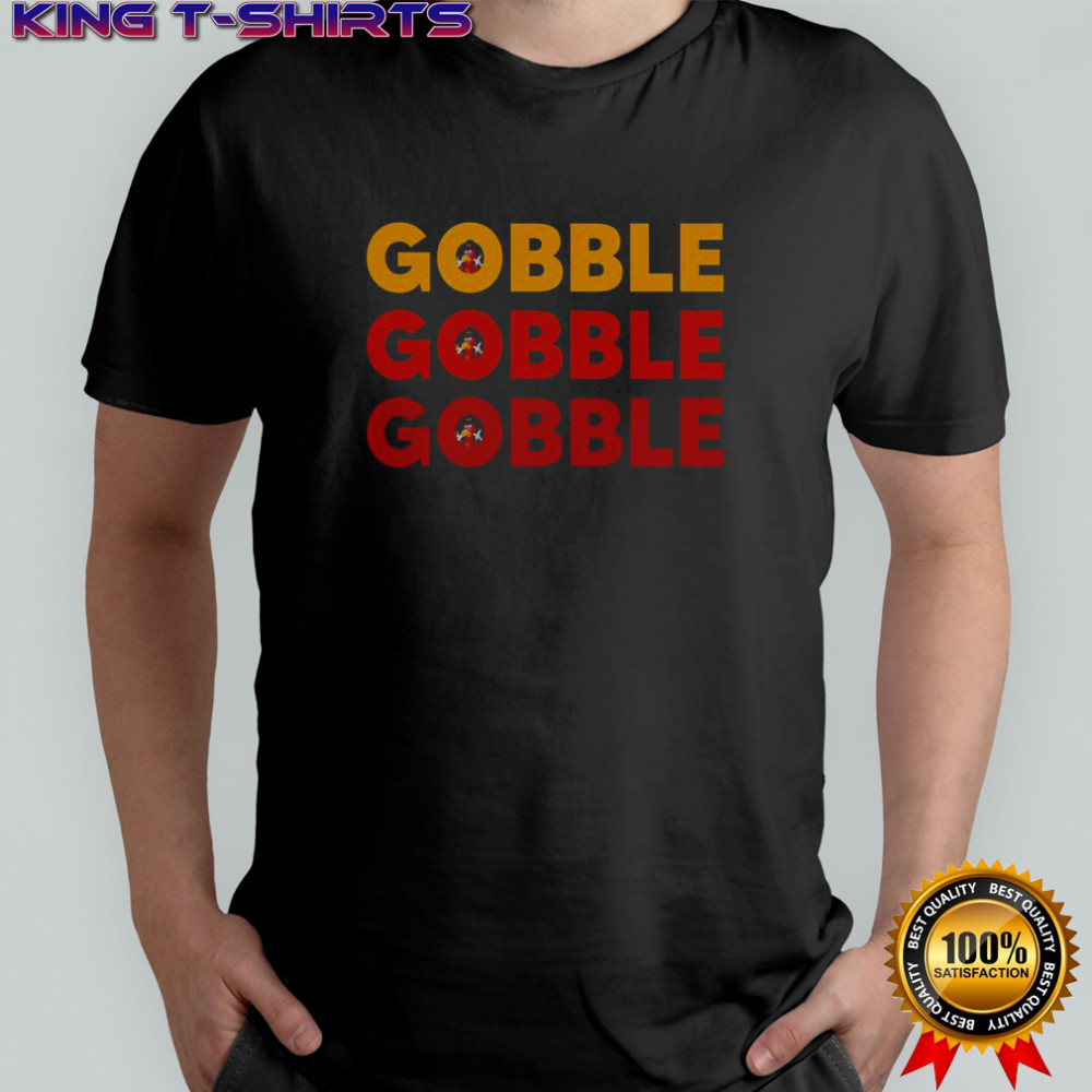 Gobble Gobble Gobble T-Shirt