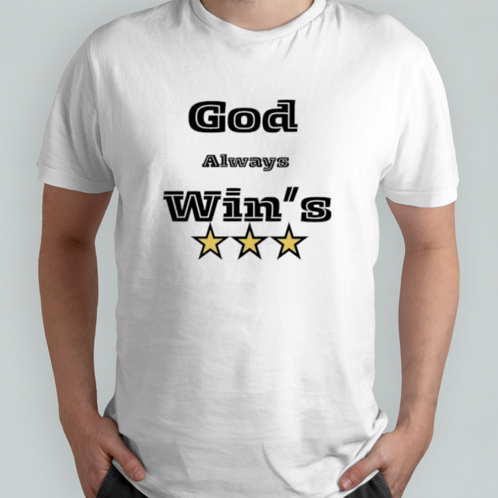 God Always Win 3 Star shirt