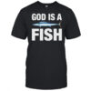 God is a fish shirt