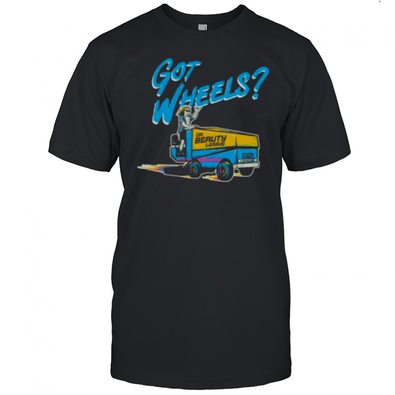 Got Wheels T Shirt