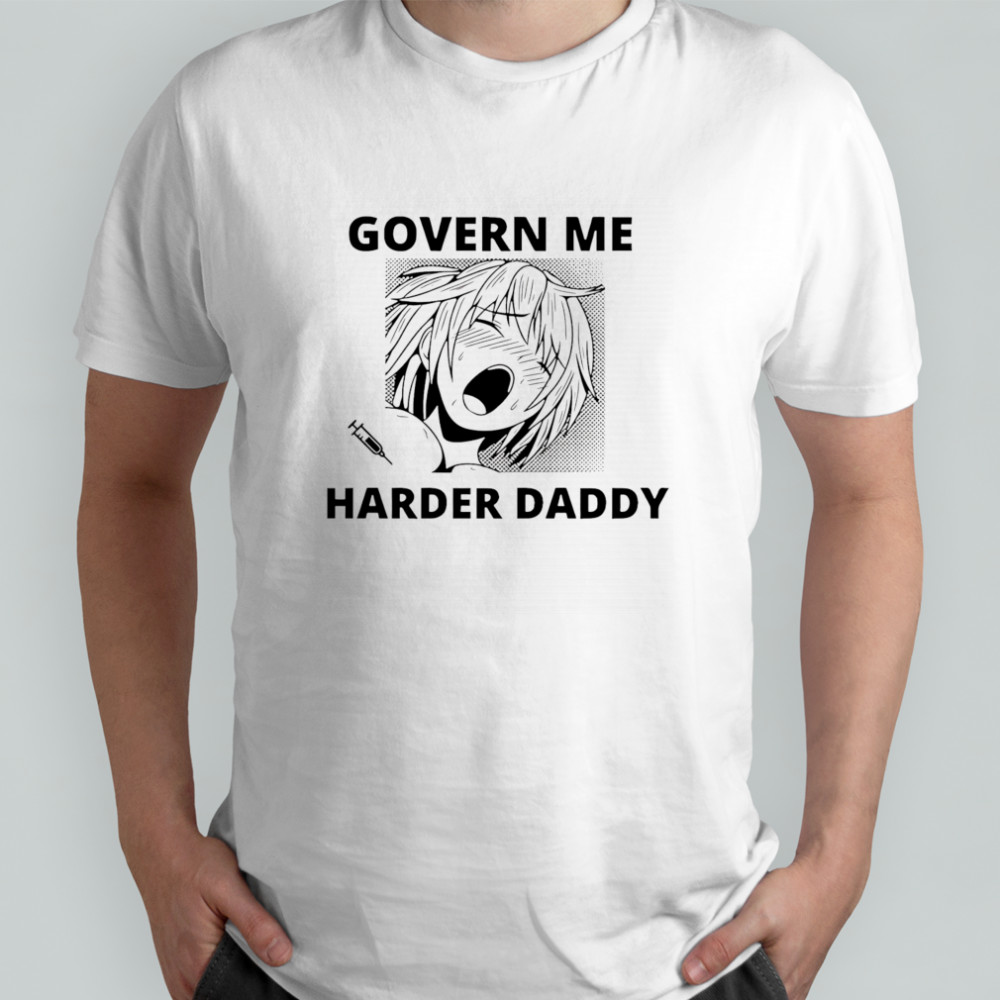 Govern me harder daddy shirt