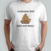 Graduation 2025 just got real shirt