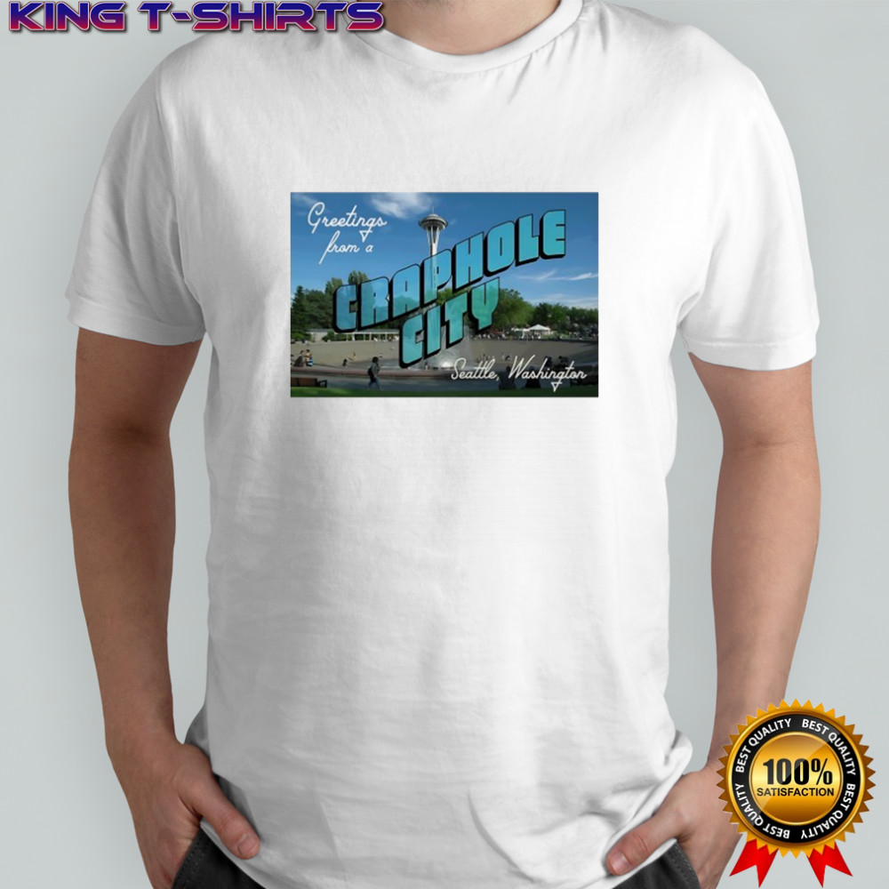 Greetings from Craphole City Seattle Washington shirt