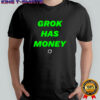 Grok Has Money Shirt
