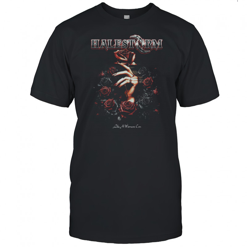 Halestorm Like A Woman Can T-Shirt
