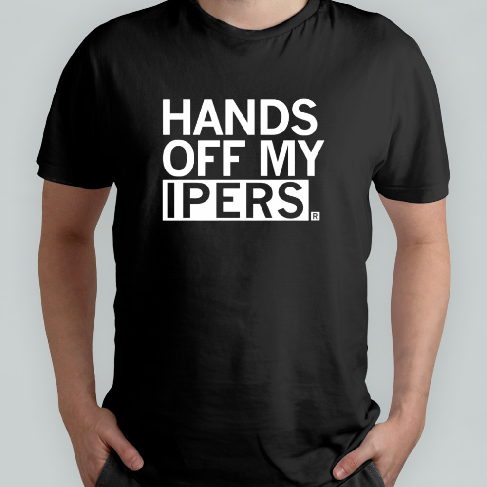 Hands off my ipers shirt