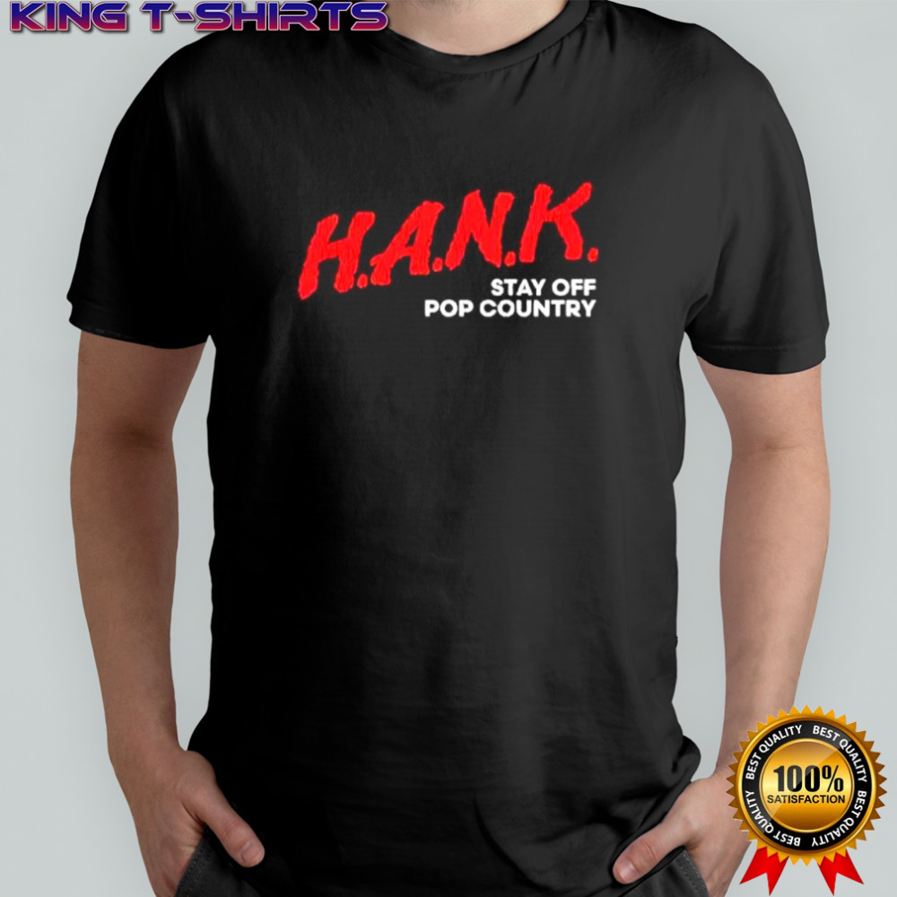 HANK Stay Off Pop Country shirt