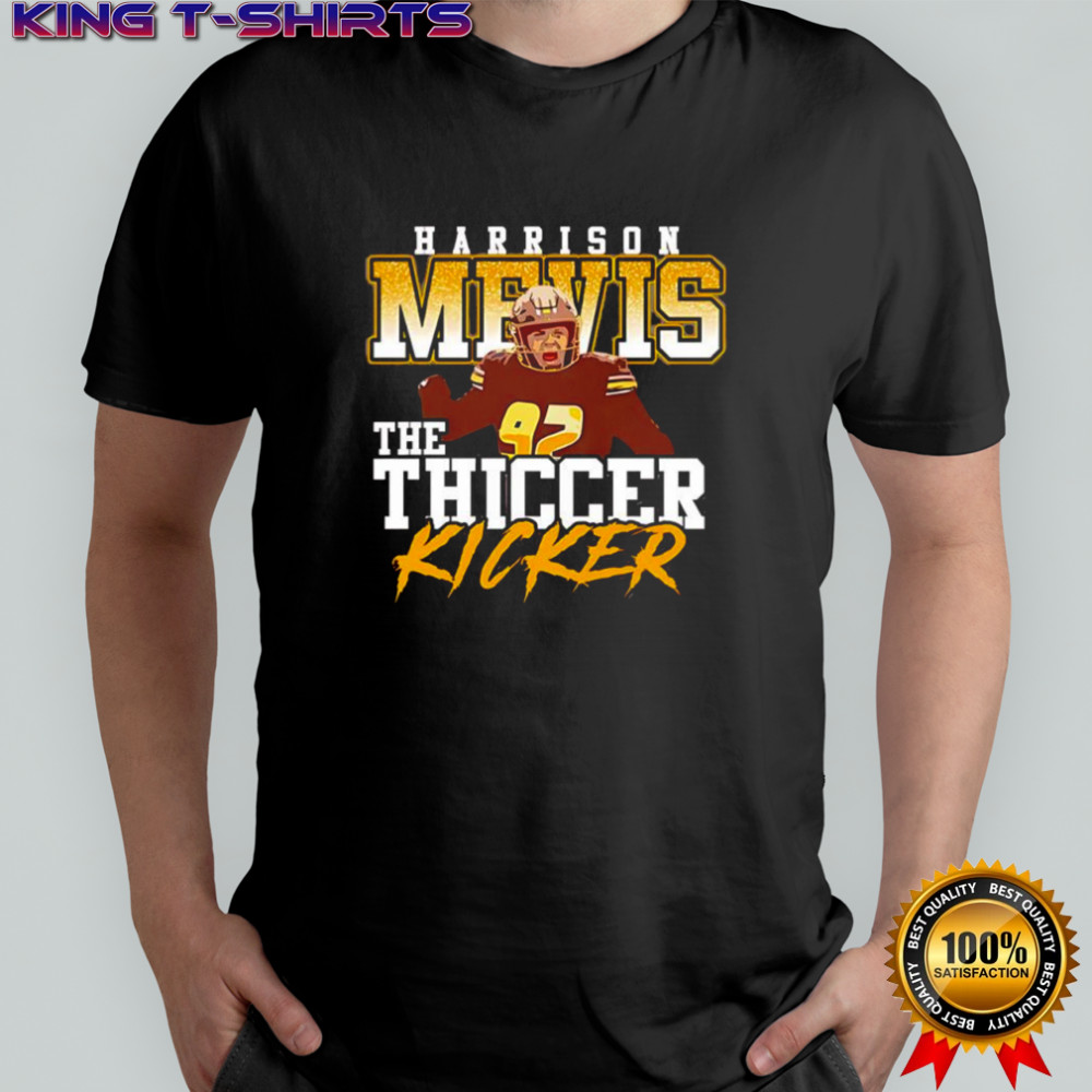 Harrison Mevis the thiccer kicker shirt