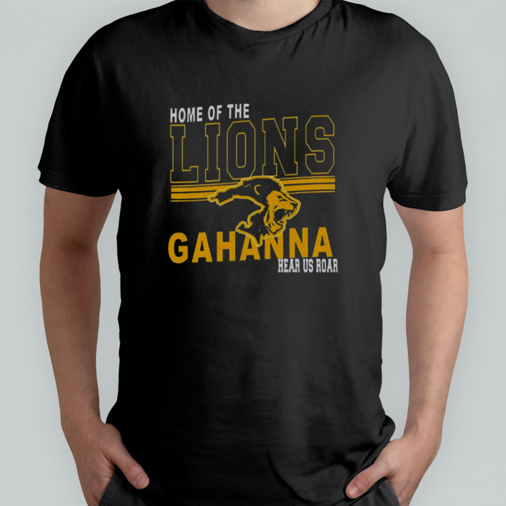 Home Of The Lions Gahanna Hear Us Roar T-Shirt