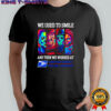 Horror characters we used to smile and then we worked at USPS shirt