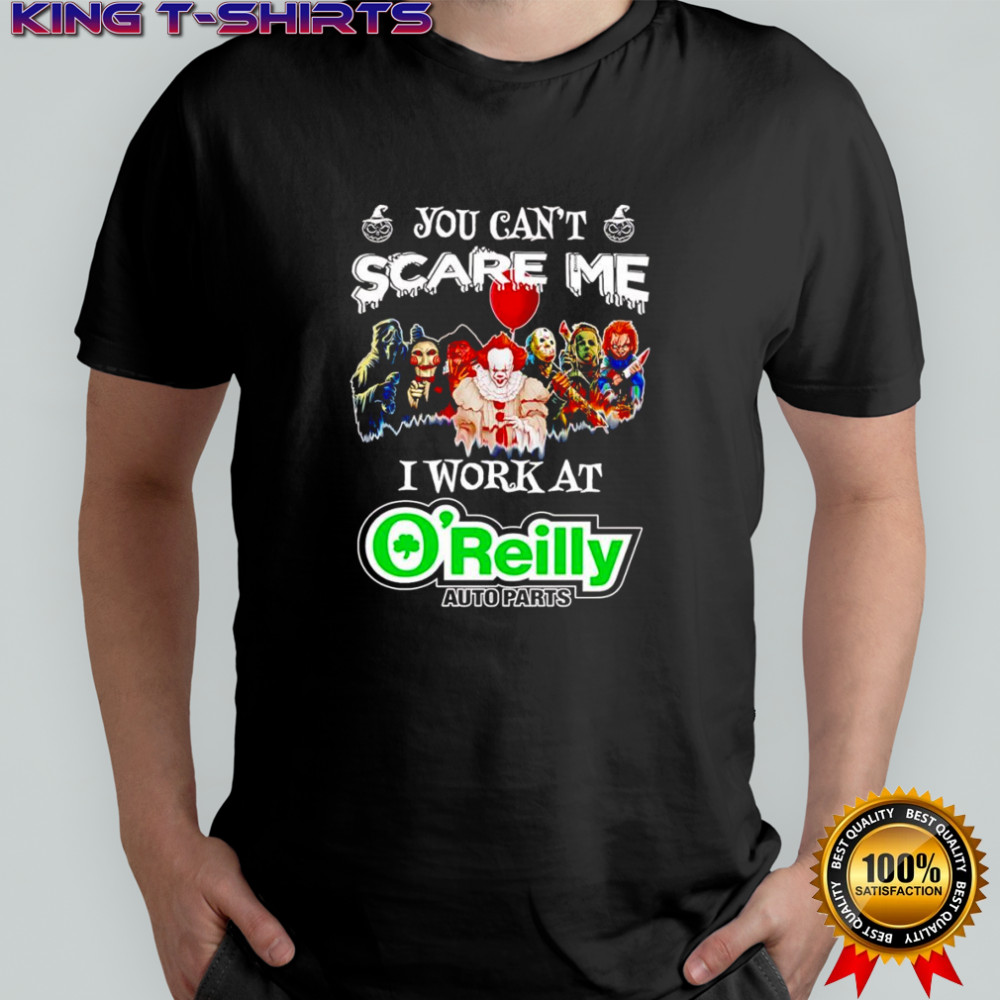 Horror characters you can’t scare me I work at O’Reilly Auto Parts shirt