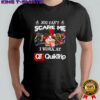 Horror characters you can’t scare me I work at Quiktrip shirt