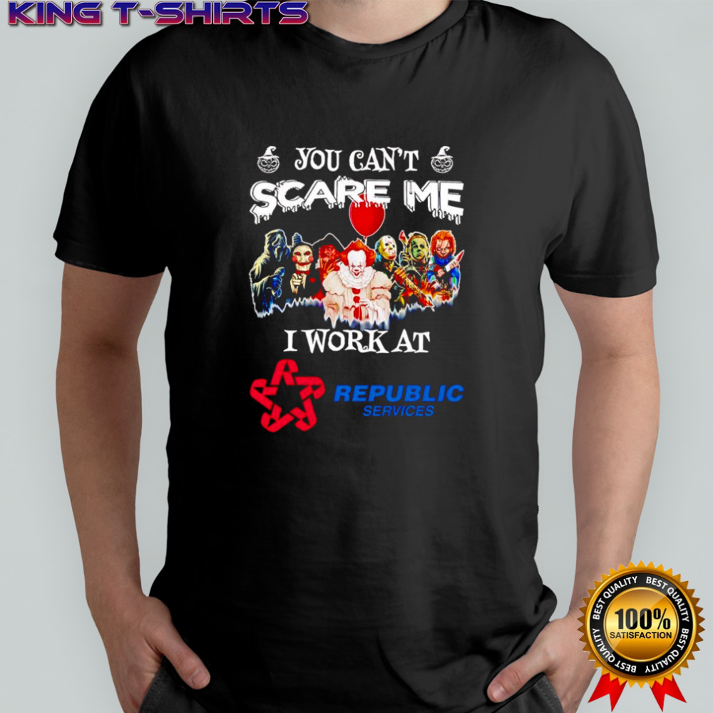 Horror characters you can’t scare me I work at Republic Services shirt