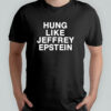 Hung Like Jeffrey Epstein T-Shirt