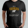 I Am A Taurus To Save Time Just Assume I’m Always Right T-Shirt