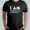 I am Canadian content shirt