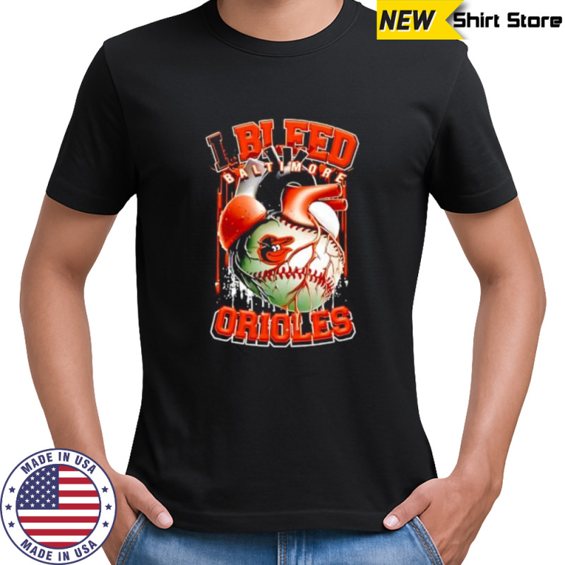 I Bleed Baltimore Orioles shirt