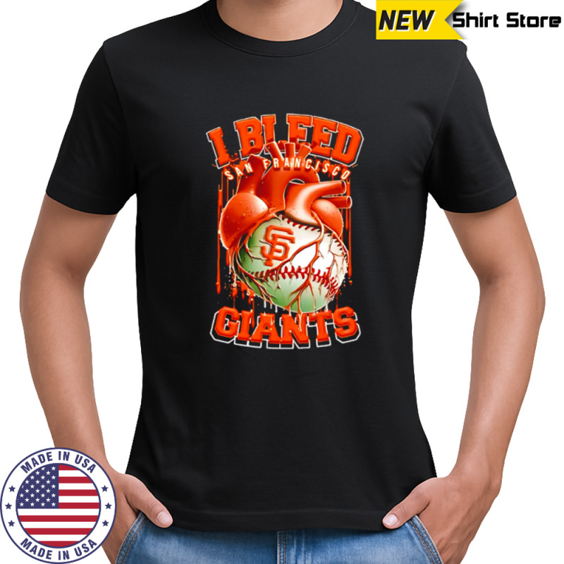 I Bleed San Francisco Giants shirt