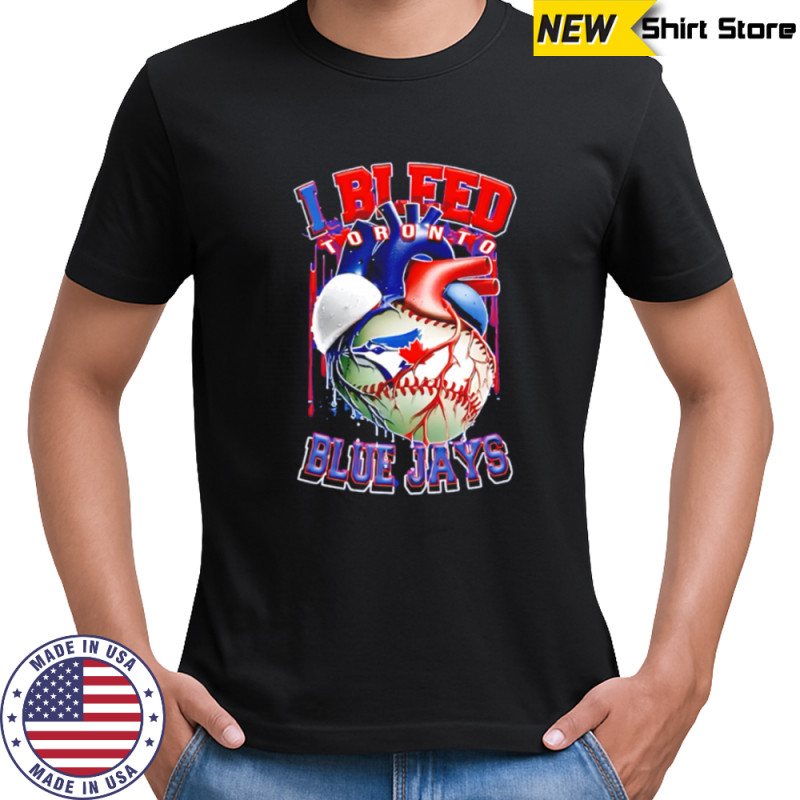 I Bleed Toronto Blue Jays shirt