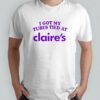 I Got My Tubes Tied At Claire’s T-Shirt