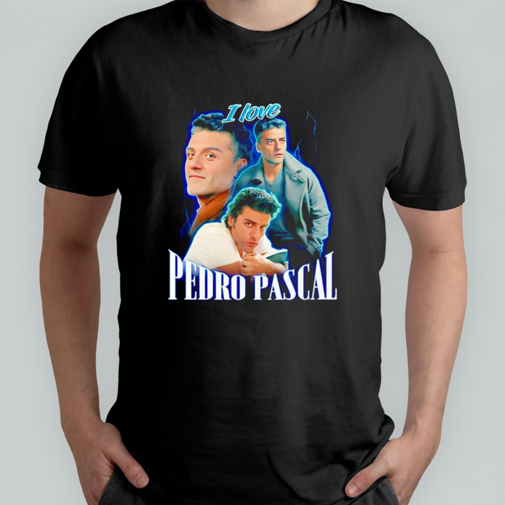 I love Pedro Pascal Oscar Isaac shirt