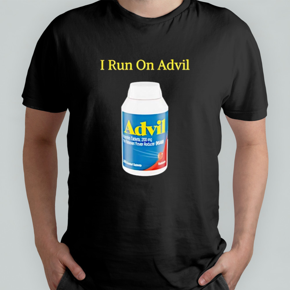 I run on advil shirt