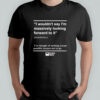 I wouldn’t say I’m massively looking forward to it shirt