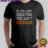 If You Aint Cheating You Ain’t Michigan T-Shirt