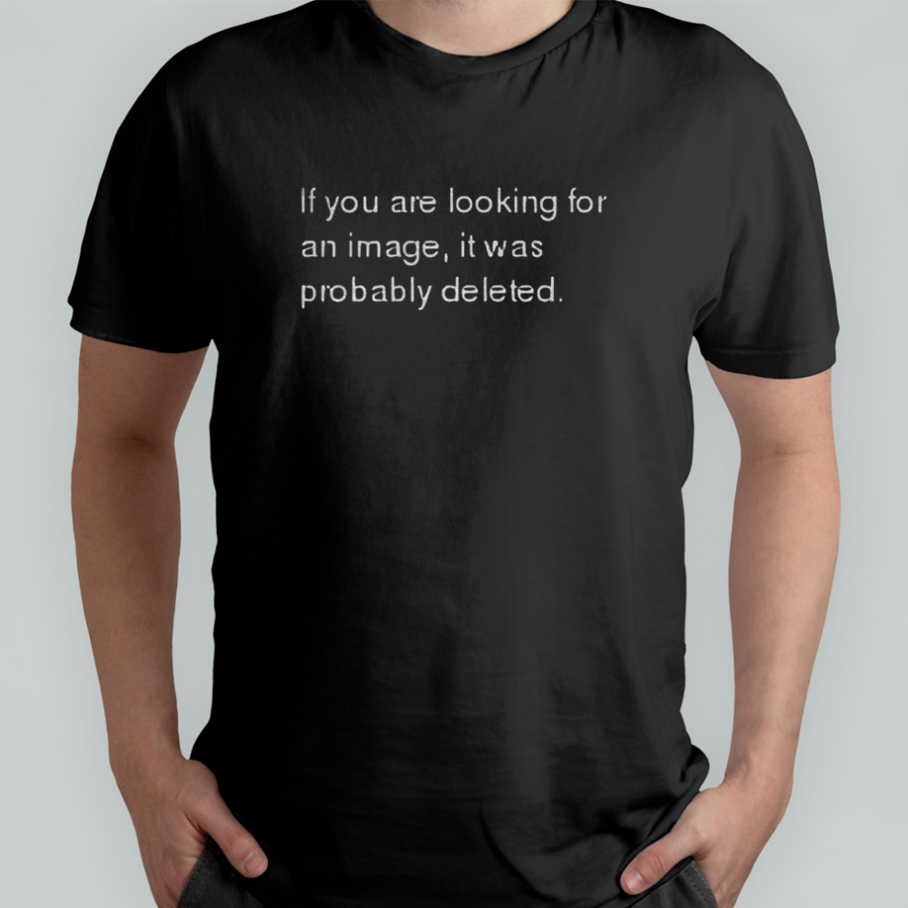 If you looking for an image it was probably deleted shirt