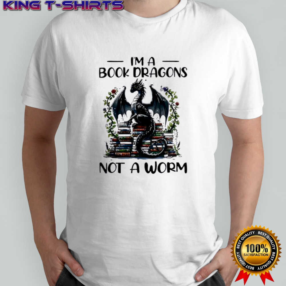I’m A Book Dragons Not A Worm Book shirt