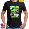 I’m Ready To Crush 3rd Grade Monster Truck shirt