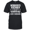 Introverts Unite We’re Here We’re Uncomfortable And We Want To Go Home T-Shirt