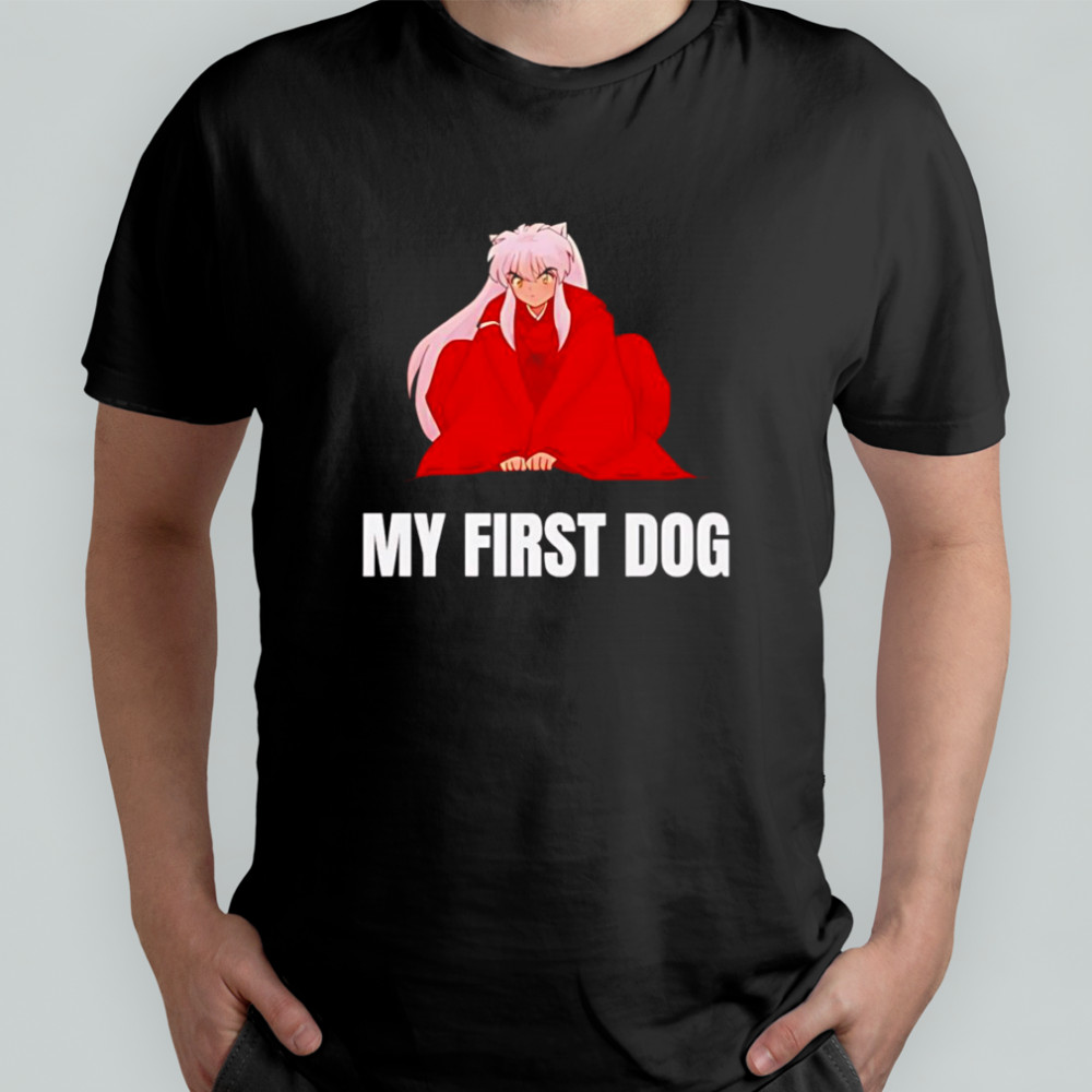 Inuyasha my first dog shirt